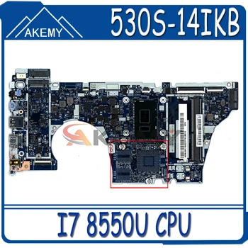 Akemy Lenovo Ideapad 530S-14IKB Nešiojamojo kompiuterio motininė Plokštė NM-B601 PROCESORIUS I7 8550U DDR4 Išbandyti Darbas