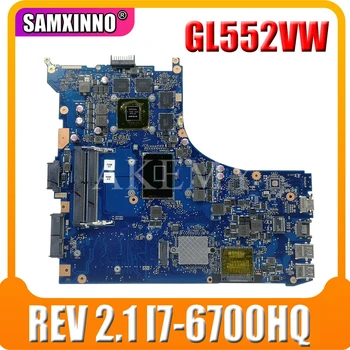 GL552VW REV 2.1 40-PIN Asus GL552V ZX50V nešiojamas plokštė GL552VX GL552VXK mainboard I7-6700HQ GTX960M/GTX950M originalas